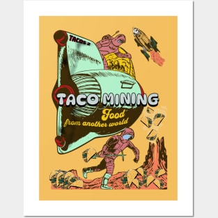 Taco Mining - Food From Another World Posters and Art